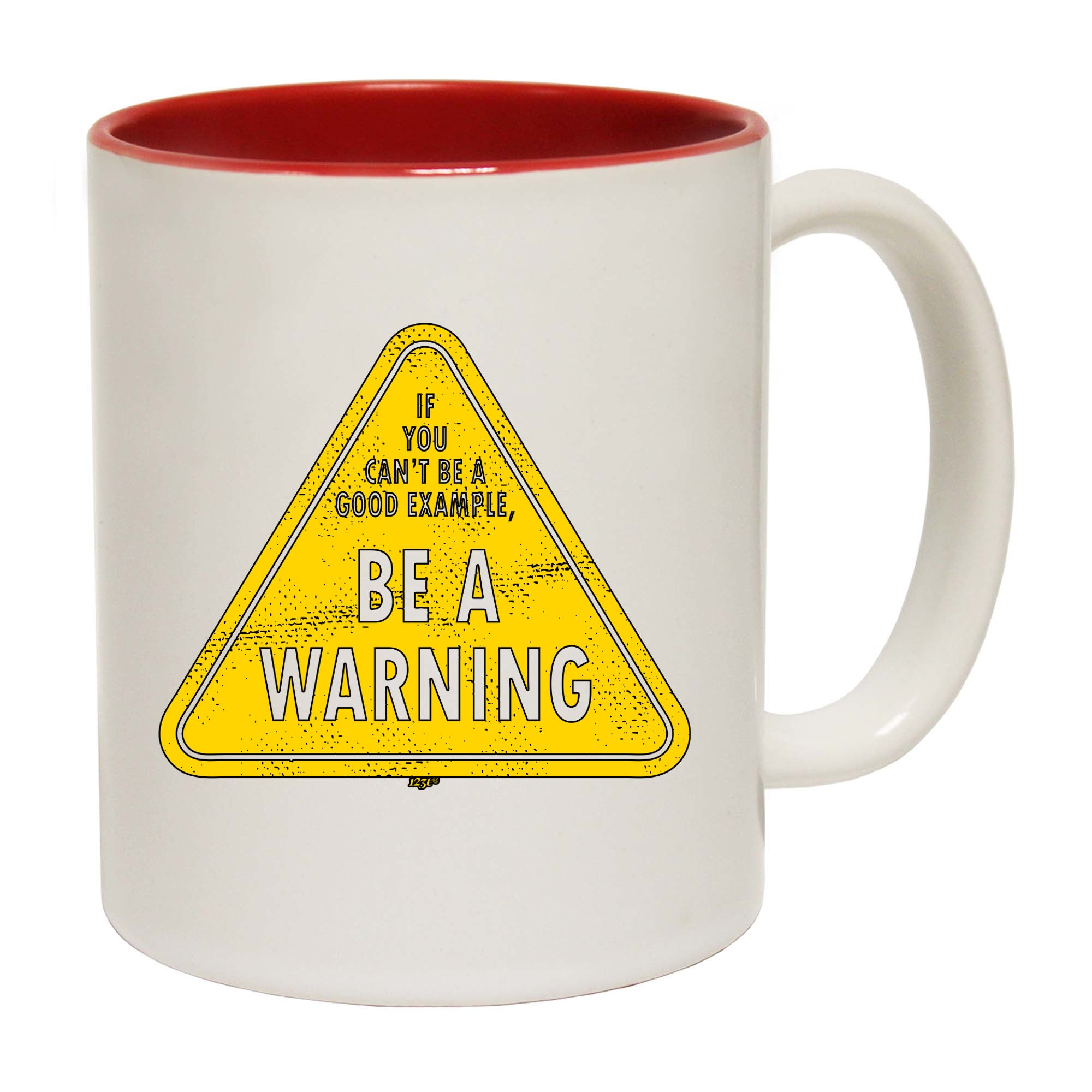 If You Cant Be A Good Example Be A Warning - Funny Coffee Mug Cup