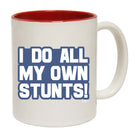 Bold Do All My Own Stunts - Funny Coffee Mug Cup