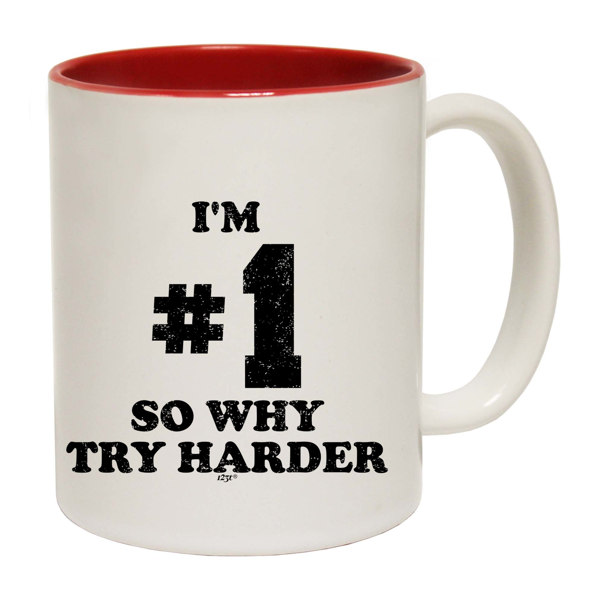 Im Number One So Why Try Harder - Funny Coffee Mug Cup