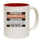 I Cant Be Held Reponsible For What My Face Does When You Talk - Funny Coffee Mug