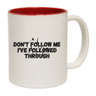 Dont Follme Ive Followed Through - Funny Coffee Mug