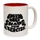 Im In No Shape For Exercise - Funny Coffee Mug Cup