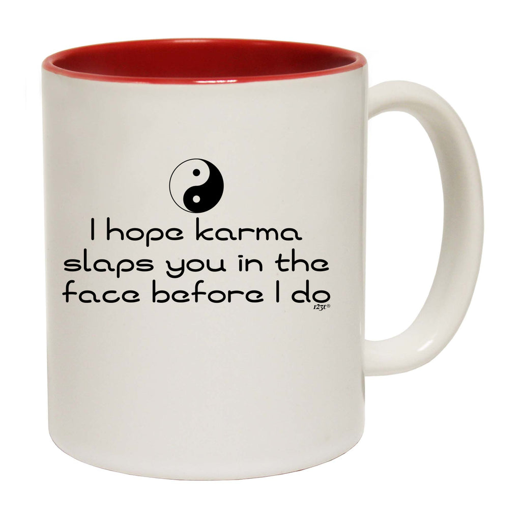 Hope Karma Slaps You In The Face Before Do - Funny Coffee Mug Cup