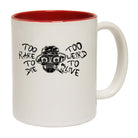 Too Rare To Die Too Weird To Live - Funny Coffee Mug