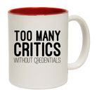 Too Many Critics Without Credentials - Funny Coffee Mug