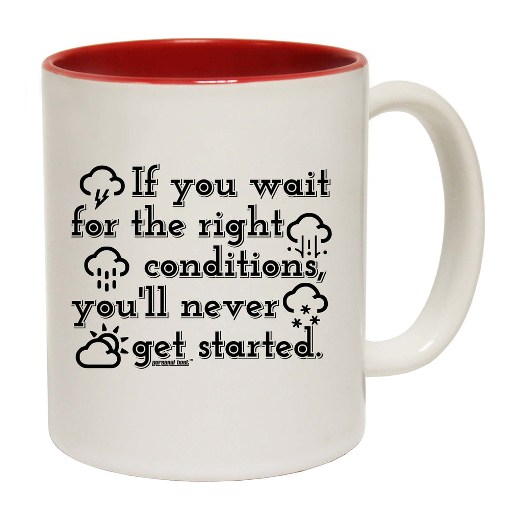 Pb If You Wait For The Right Conditions - Funny Coffee Mug