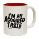 Im An Acquired Taste - Funny Coffee Mug Cup
