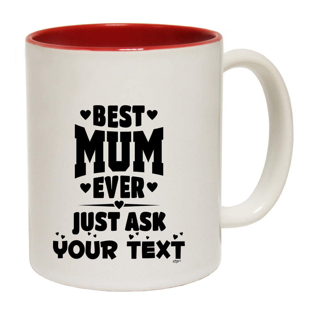 Best Mum Ever Just Ask Your Text Personalised - Funny Coffee Mug Cup