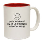 Youre Not Drunk If You Can Lie On The Floor - Funny Coffee Mug