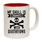 My Skull Is Crammed With Quotations - Funny Coffee Mug