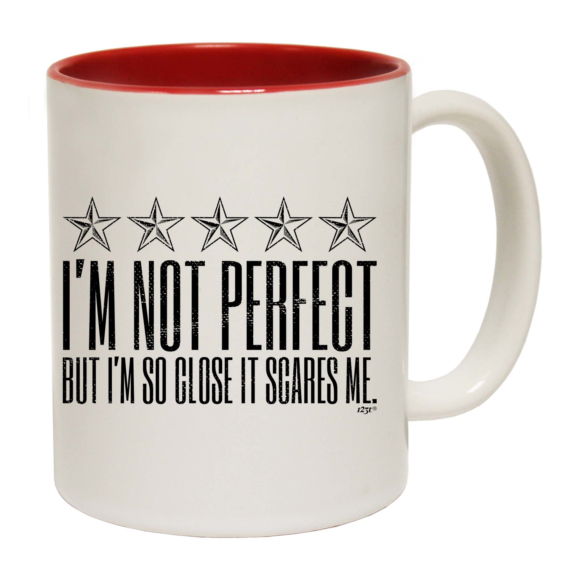 Im Not Perfect But Im So Close It Scares Me - Funny Coffee Mug Cup