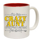 Im The Crazy Aunt Everyone Warned - Funny Coffee Mug Cup
