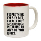 People Think Im Shy - Funny Coffee Mug