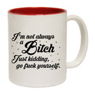 Im Not Always A - Funny Coffee Mug Cup