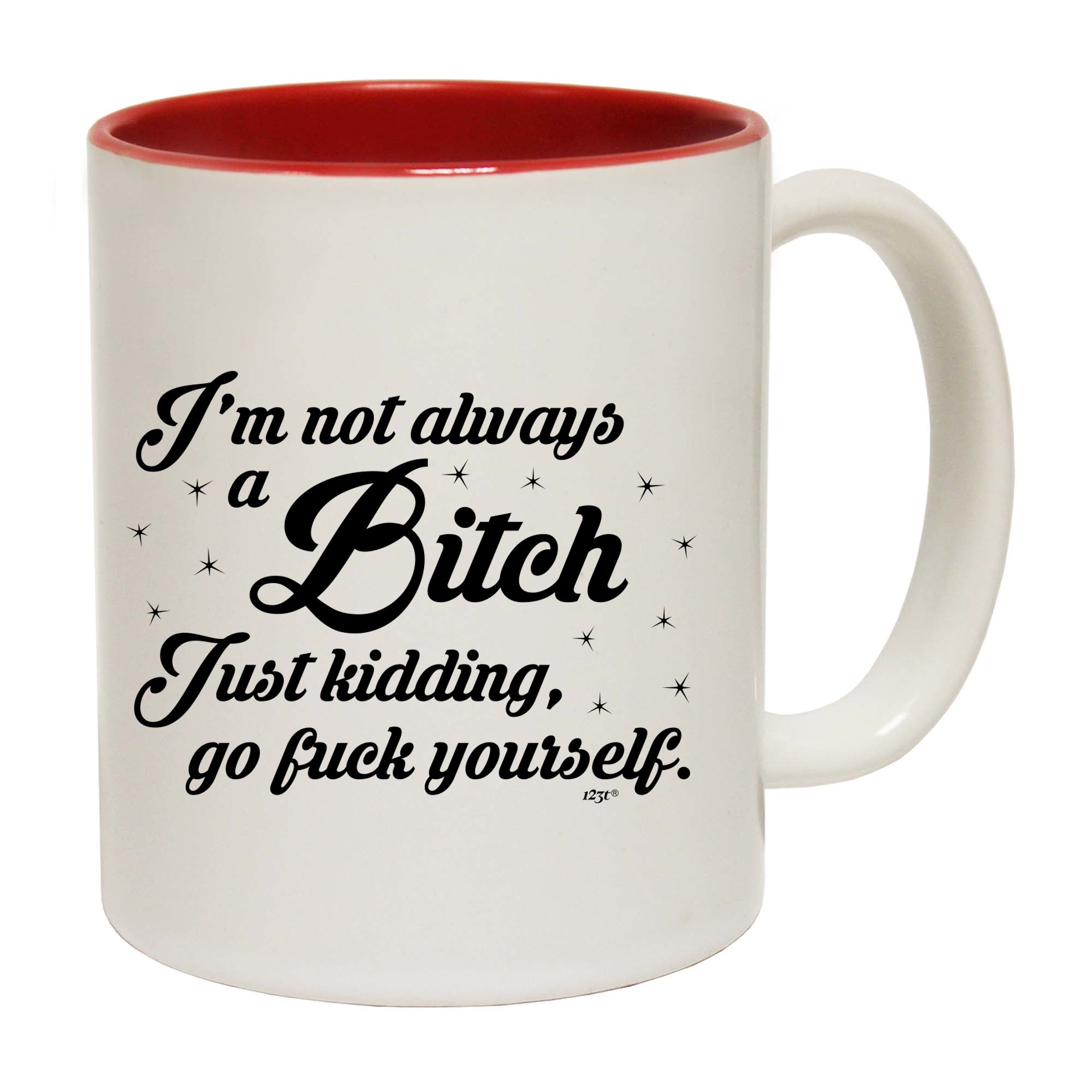 Im Not Always A - Funny Coffee Mug Cup