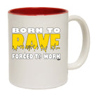 Born To Rave - Funny Coffee Mug Cup