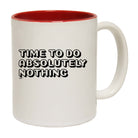 Time To Do Absolutely Nothing - Funny Coffee Mug