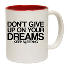 Dont Give Up On Your Dreams - Funny Coffee Mug Cup