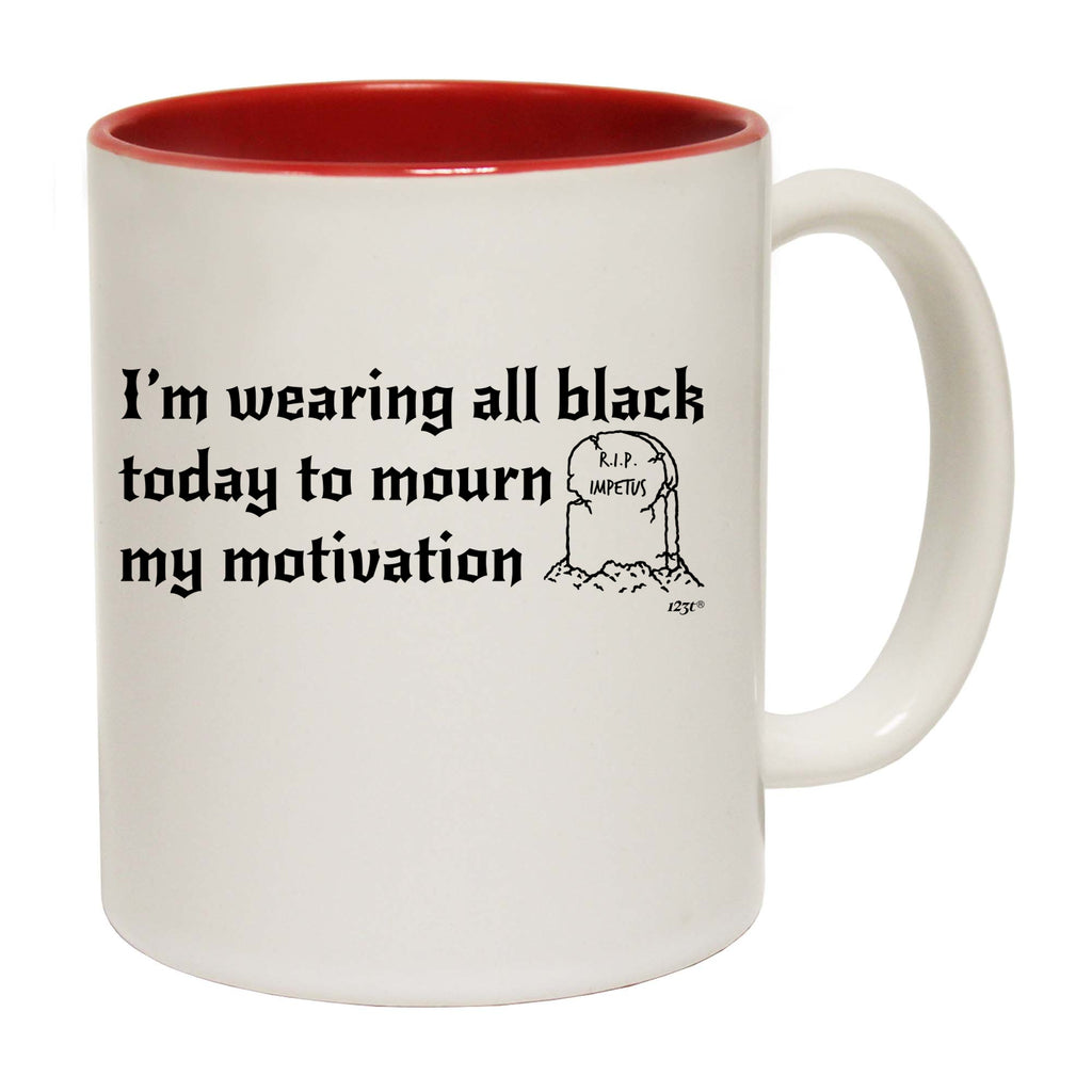 Im Wearing All Black To Mourn - Funny Coffee Mug Cup