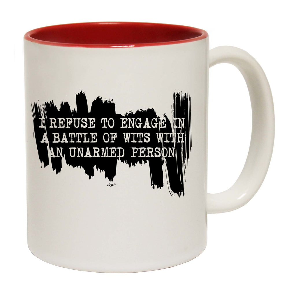 Refuse To Engage In A Battle Of Wits Unarmed Person - Funny Coffee Mug