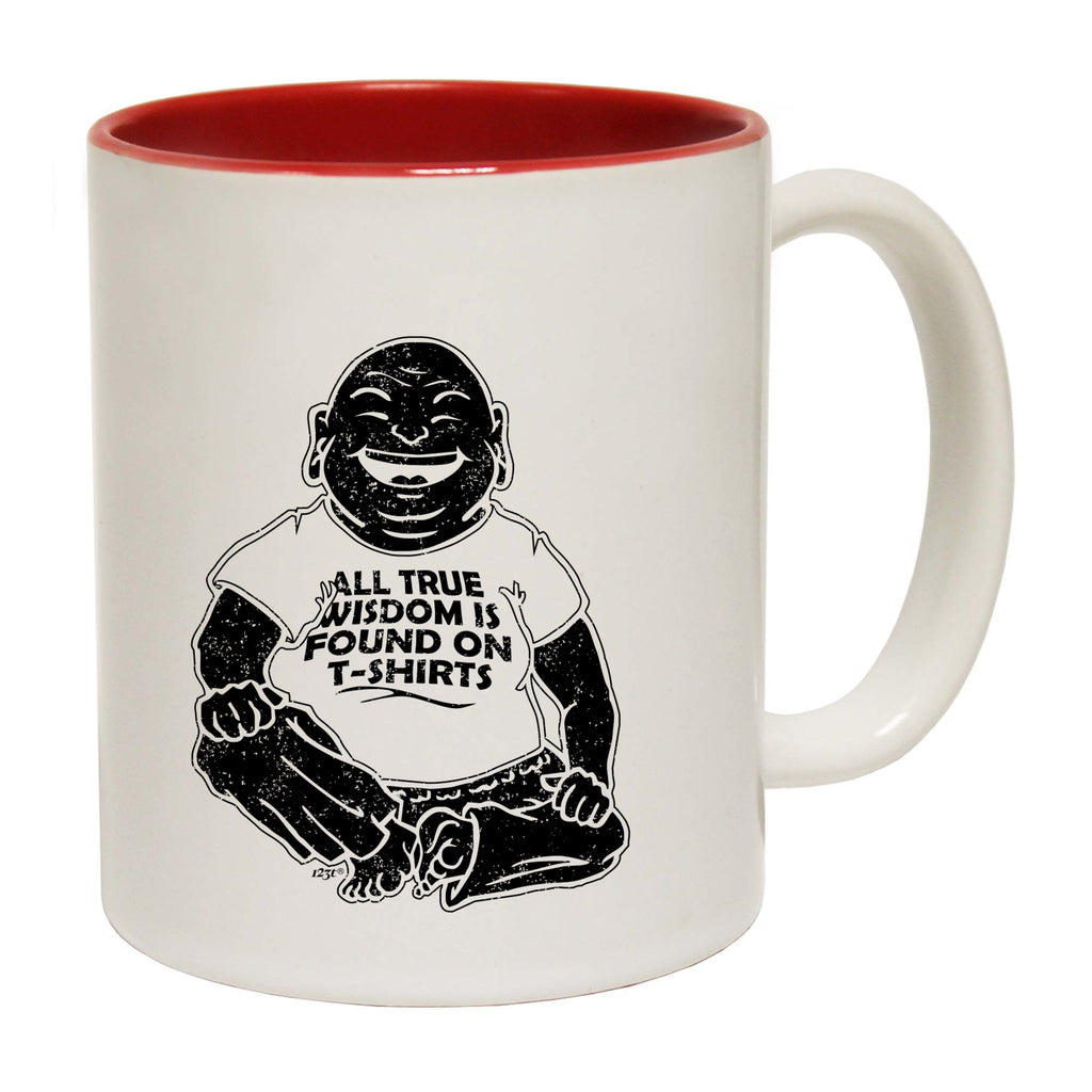 All True Wisdom Is Found - Funny Coffee Mug Cup