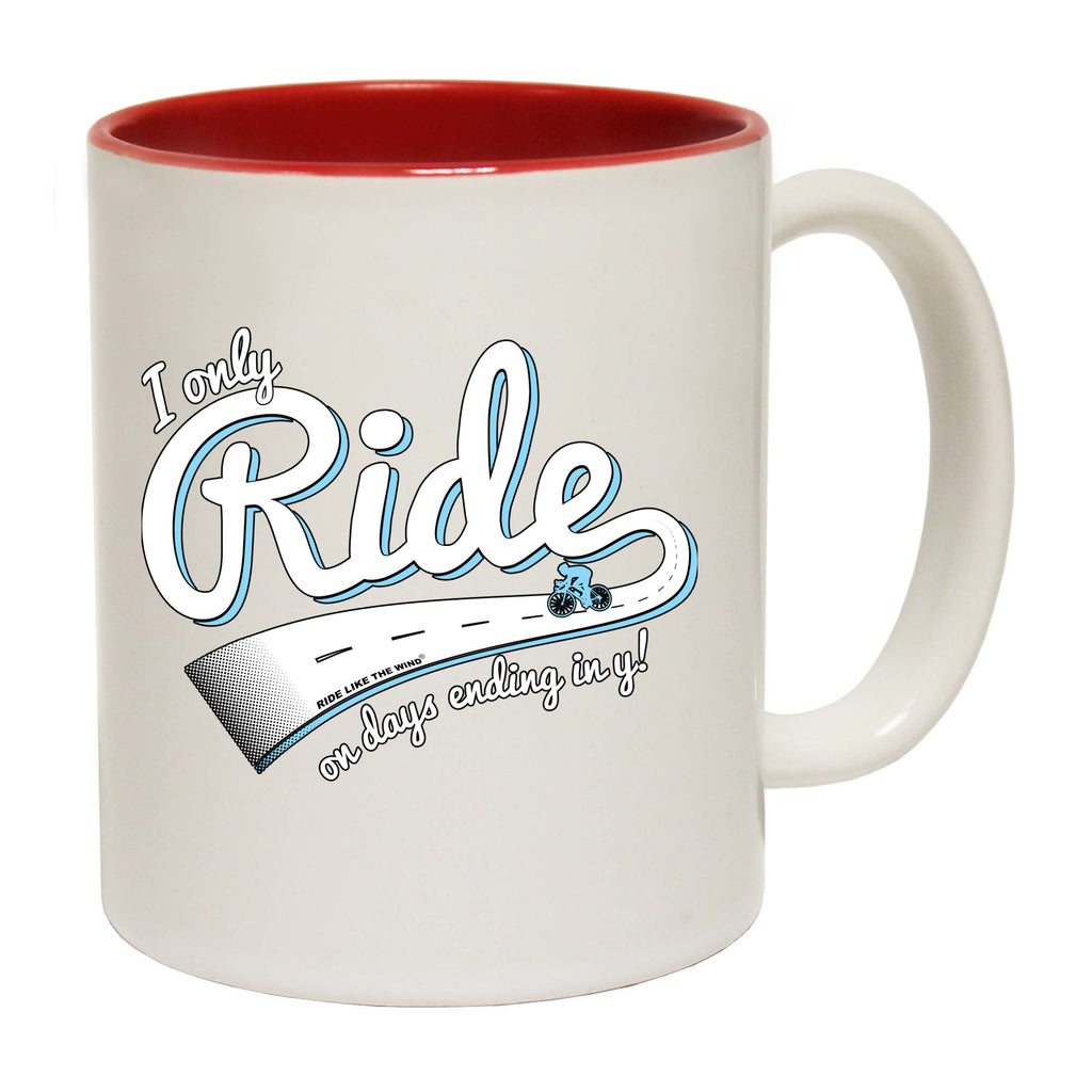 Rltw I Only Ride On Days Ending In Y - Funny Coffee Mug