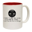 Hate It When The Voices In My Head Go Silent - Funny Coffee Mug Cup