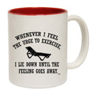 Whenever Feel The Urge To Exercise - Funny Coffee Mug