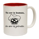 To Err Is Human To Arr Is Pirate - Funny Coffee Mug