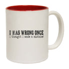 I Was Wrong Once I Thought I Made A Mistake - Funny Coffee Mug