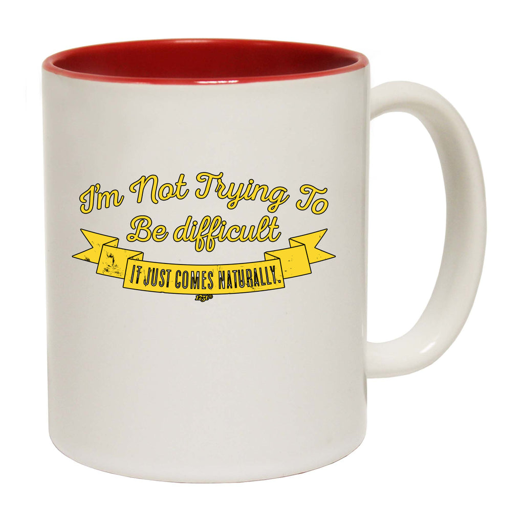 Im Not Trying To Be Difficult - Funny Coffee Mug Cup