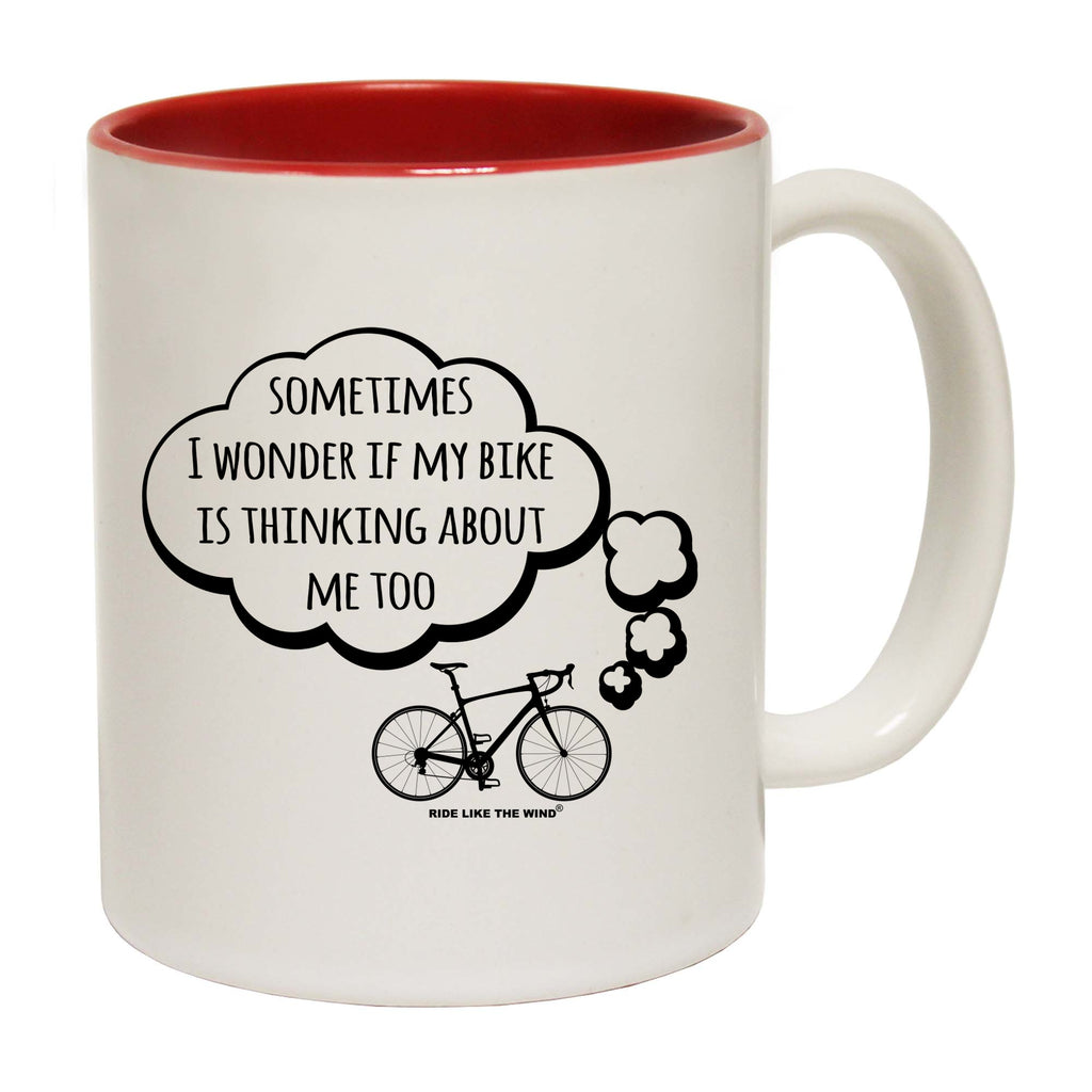Rltw Sometimes I Wonder If My Bike Is Thinking About Me - Funny Coffee Mug