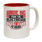 Have No Fear The Electrician Is Here - Funny Coffee Mug
