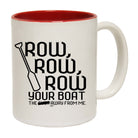 Row Row Row Your Boat - Funny Coffee Mug
