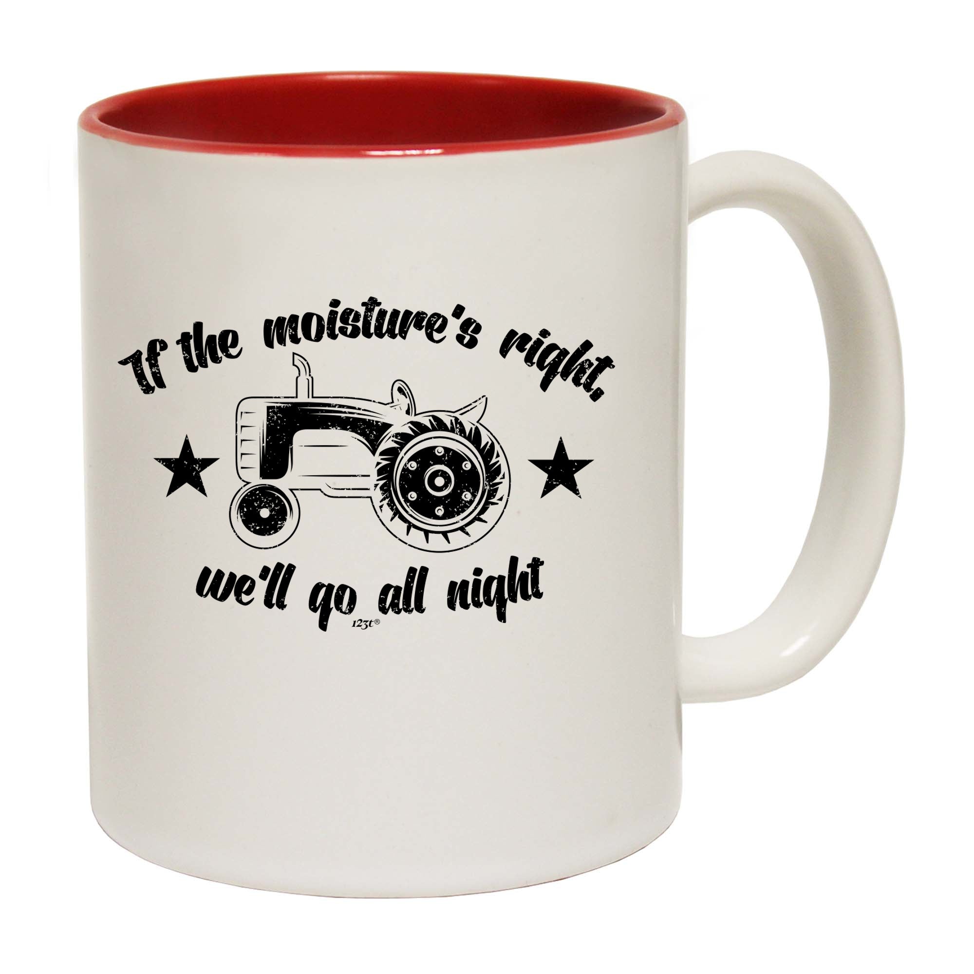 If The Moistures Right We Go All Night - Funny Coffee Mug Cup