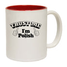 Trust Me Im Polish - Funny Coffee Mug