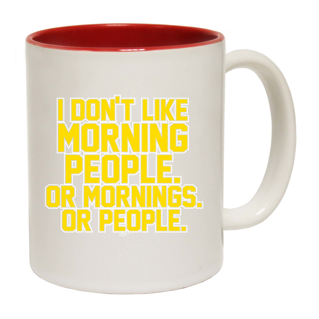 Dont Like Morning People - Funny Coffee Mug Cup