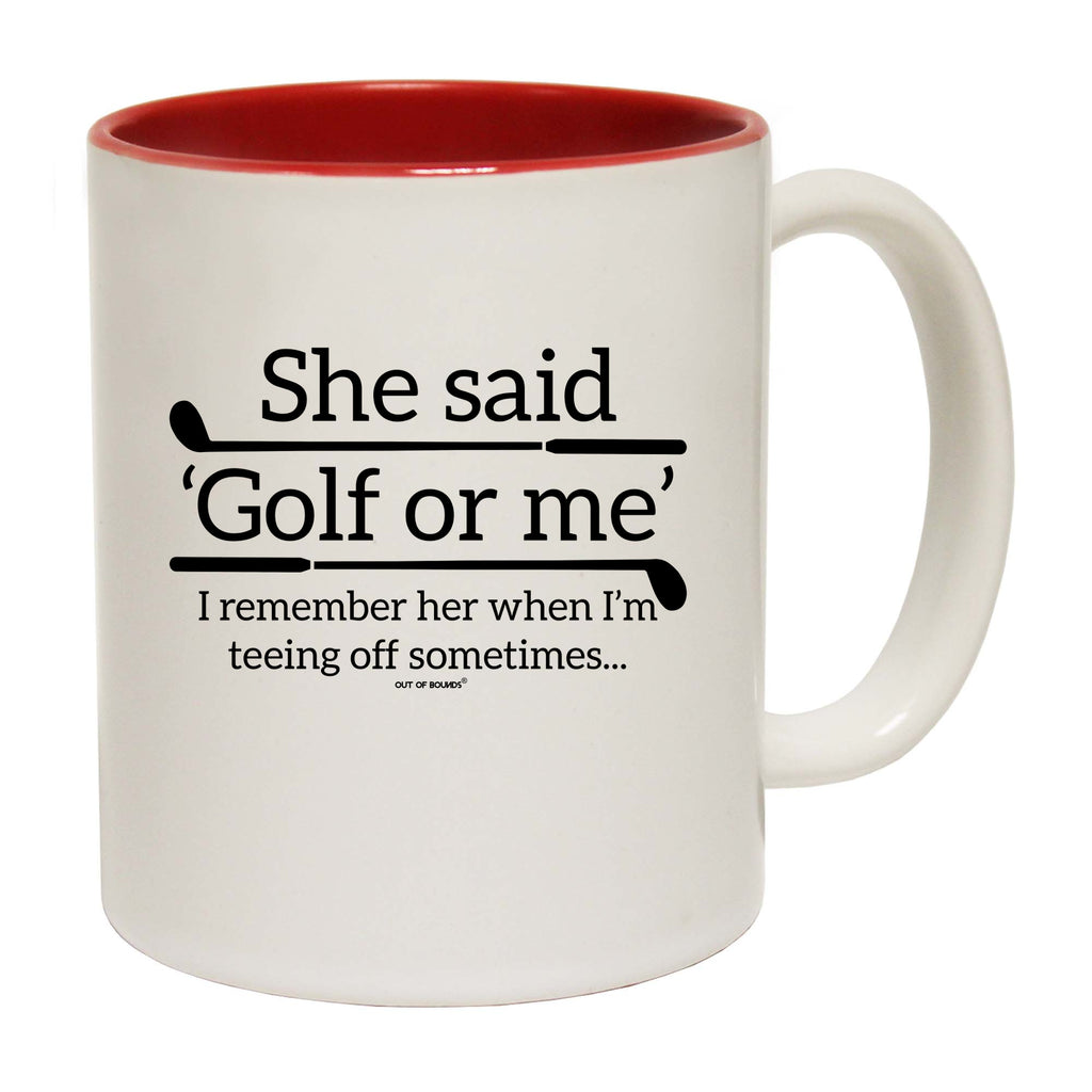 Oob She Said Golf Or Me - Funny Coffee Mug
