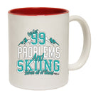 Pm Ive Got 99 Problems Skiing - Funny Coffee Mug