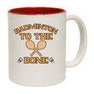 Badminton To The Bone - Funny Coffee Mug