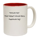 Follow Diet Doesnt Follow Back - Funny Coffee Mug Cup