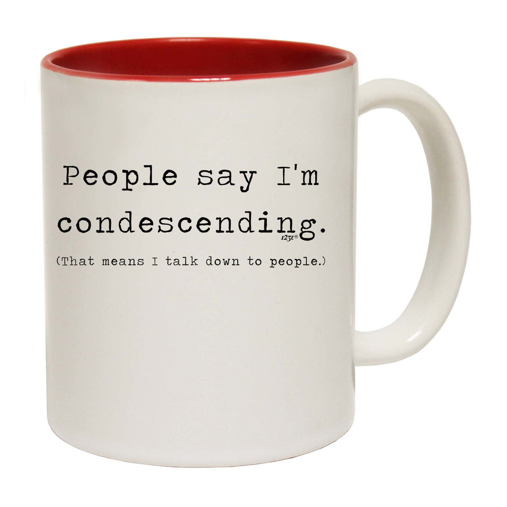 People Say Im Condersending - Funny Coffee Mug