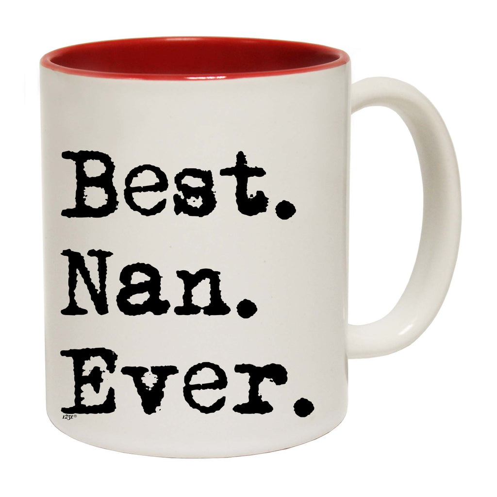 Best Nan Ever Nanna - Funny Coffee Mug Cup