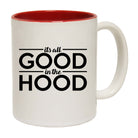 Its All Good In The Hood - Funny Coffee Mug