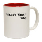 Thats What She Said - Funny Coffee Mug