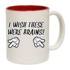 Wish These Were Brains - Funny Coffee Mug
