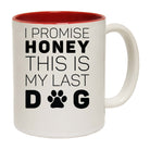 Dog Promise Honey This Is My Last Dog - Funny Coffee Mug