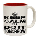 Keep Calm Ill Do It Tomorrow - Funny Coffee Mug