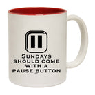 Sundays Should Come With A Pause Button - Funny Coffee Mug