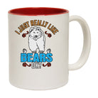 I Just Really Like Bears Ok - Funny Coffee Mug